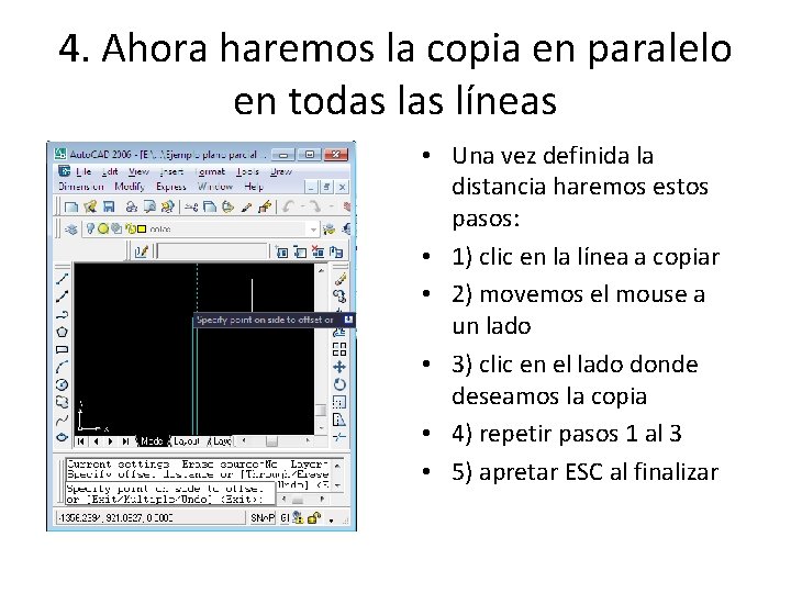 4. Ahora haremos la copia en paralelo en todas líneas • Una vez definida