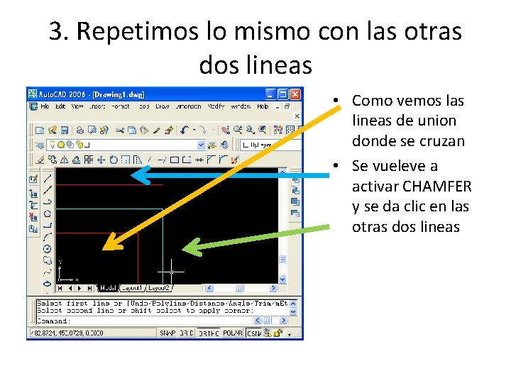 3. Repetimos lo mismo con las otras dos lineas • Como vemos las lineas