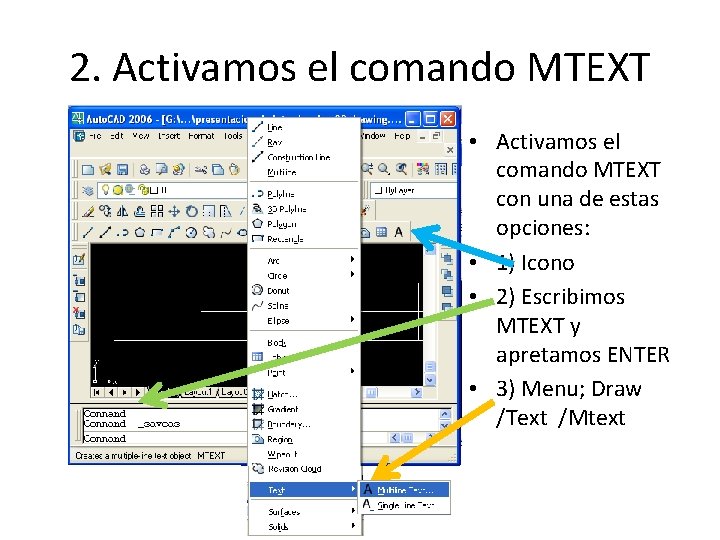 2. Activamos el comando MTEXT • Activamos el comando MTEXT con una de estas