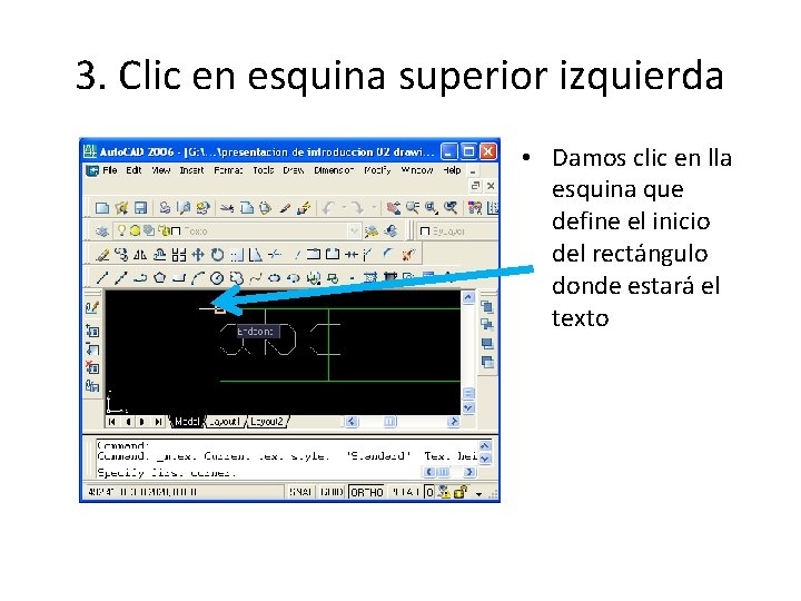 3. Clic en esquina superior izquierda • Damos clic en lla esquina que define