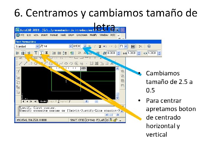 6. Centramos y cambiamos tamaño de letra. • Cambiamos tamaño de 2. 5 a
