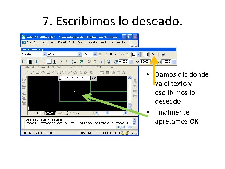 7. Escribimos lo deseado. • Damos clic donde va el texto y escribimos lo