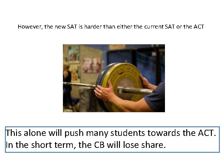 However, the new SAT is harder than either the current SAT or the ACT However, the new SAT is harder than either the current SAT or the ACT