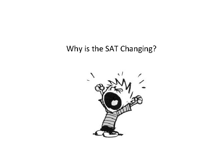 Why is the SAT Changing? Why is the SAT Changing?