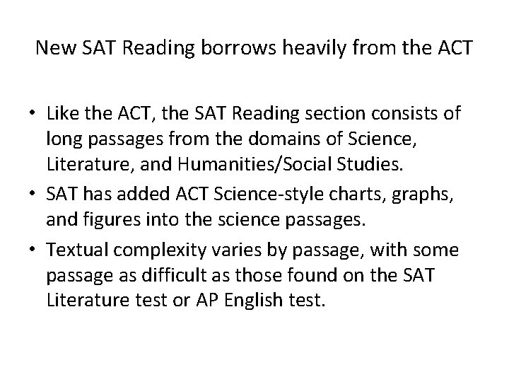 New SAT Reading borrows heavily from the ACT • Like the ACT, the SAT New SAT Reading borrows heavily from the ACT • Like the ACT, the SAT