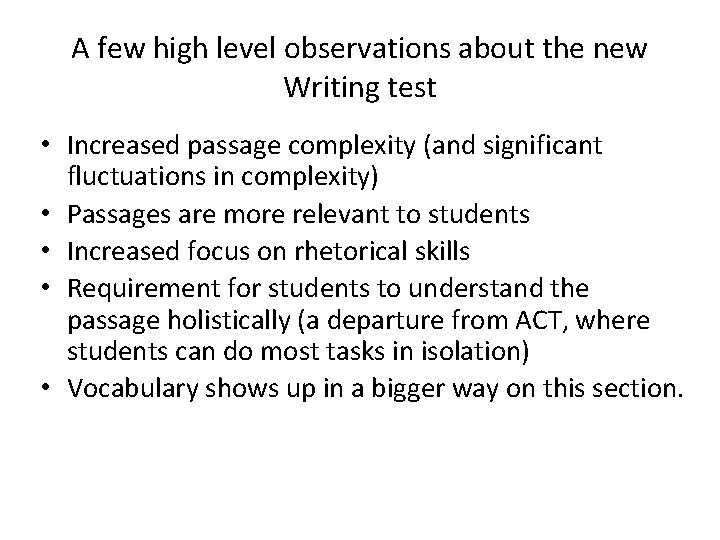 A few high level observations about the new Writing test • Increased passage complexity A few high level observations about the new Writing test • Increased passage complexity