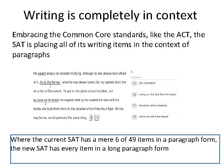 Writing is completely in context Embracing the Common Core standards, like the ACT, the Writing is completely in context Embracing the Common Core standards, like the ACT, the