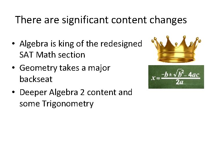 There are significant content changes • Algebra is king of the redesigned SAT Math There are significant content changes • Algebra is king of the redesigned SAT Math