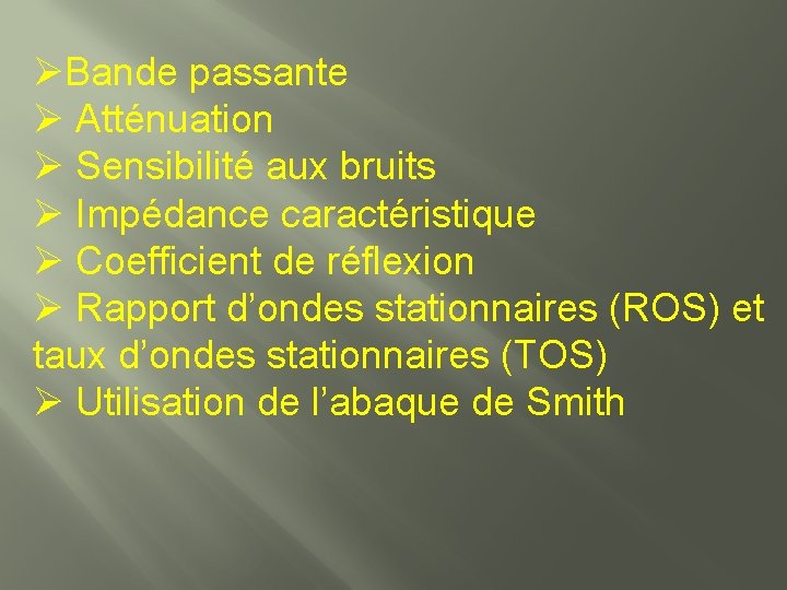 ØBande passante Ø Atténuation Ø Sensibilité aux bruits Ø Impédance caractéristique Ø Coefficient de