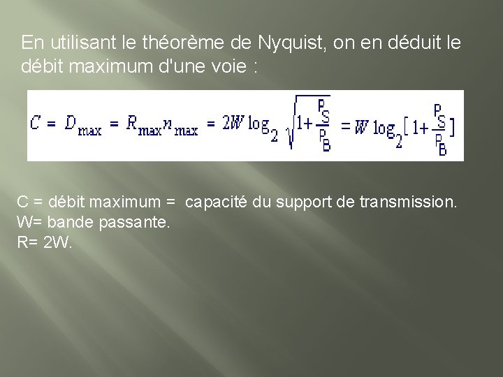 En utilisant le théorème de Nyquist, on en déduit le débit maximum d'une voie