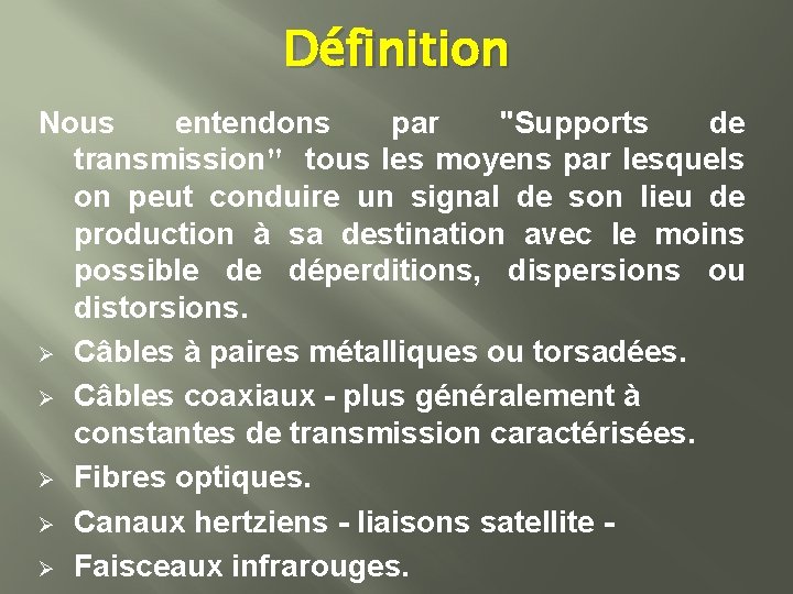 Définition Nous entendons par "Supports de transmission" tous les moyens par lesquels on peut