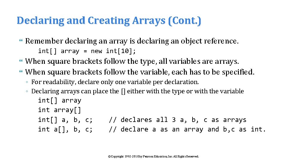 Declaring and Creating Arrays (Cont. ) Remember declaring an array is declaring an object