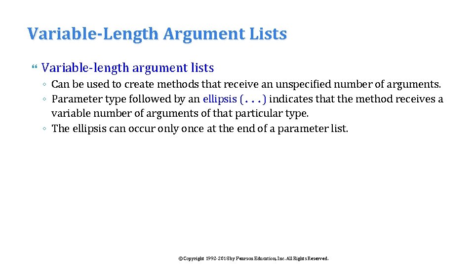 Variable-Length Argument Lists Variable-length argument lists ◦ Can be used to create methods that