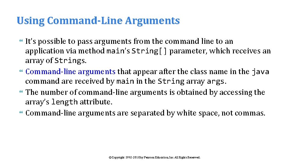 Using Command-Line Arguments It’s possible to pass arguments from the command line to an