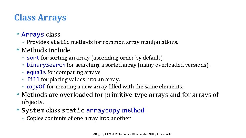 Class Arrays class ◦ Provides static methods for common array manipulations. Methods include ◦