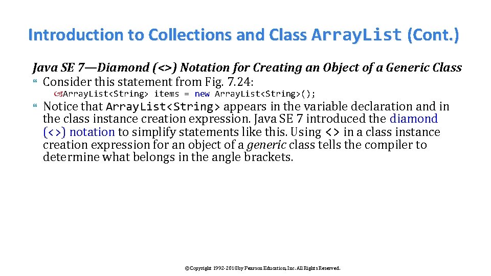 Introduction to Collections and Class Array. List (Cont. ) Java SE 7—Diamond (<>) Notation