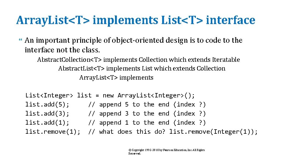 Array. List<T> implements List<T> interface An important principle of object-oriented design is to code