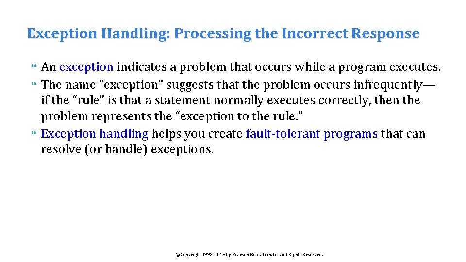 Exception Handling: Processing the Incorrect Response An exception indicates a problem that occurs while