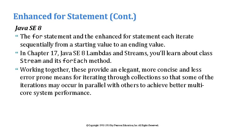 Enhanced for Statement (Cont. ) Java SE 8 The for statement and the enhanced