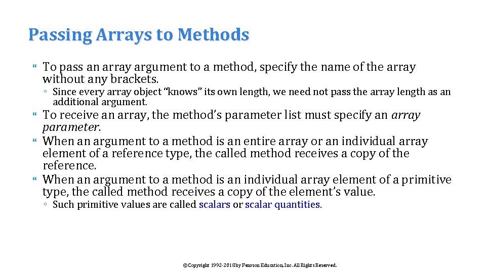 Passing Arrays to Methods To pass an array argument to a method, specify the