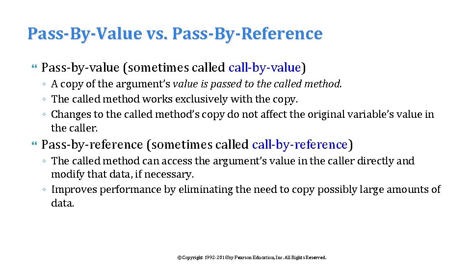 Pass-By-Value vs. Pass-By-Reference Pass-by-value (sometimes called call-by-value) ◦ A copy of the argument’s value