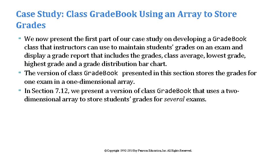 Case Study: Class Grade. Book Using an Array to Store Grades We now present