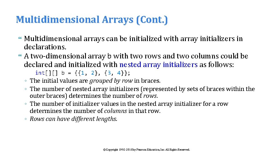 Multidimensional Arrays (Cont. ) Multidimensional arrays can be initialized with array initializers in declarations.