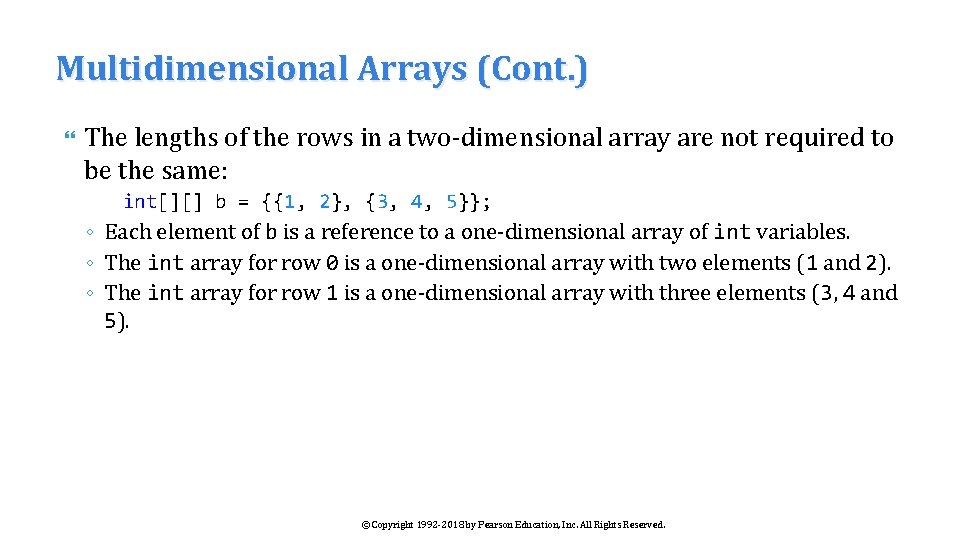 Multidimensional Arrays (Cont. ) The lengths of the rows in a two-dimensional array are