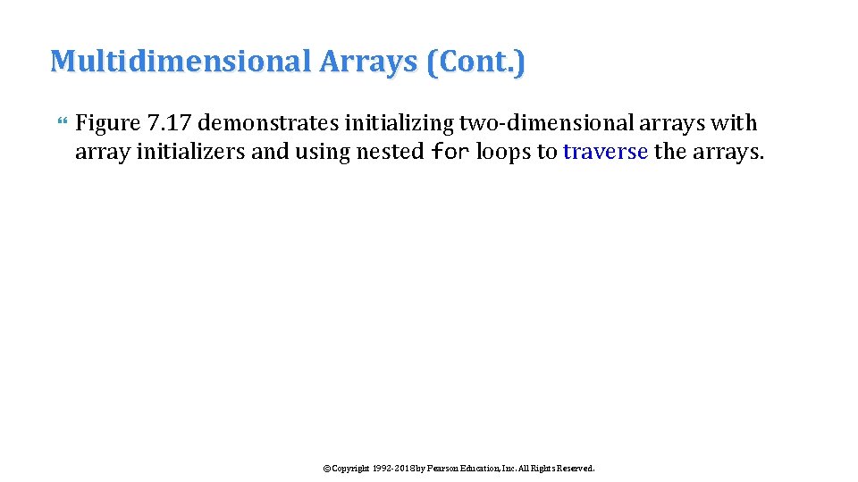 Multidimensional Arrays (Cont. ) Figure 7. 17 demonstrates initializing two-dimensional arrays with array initializers