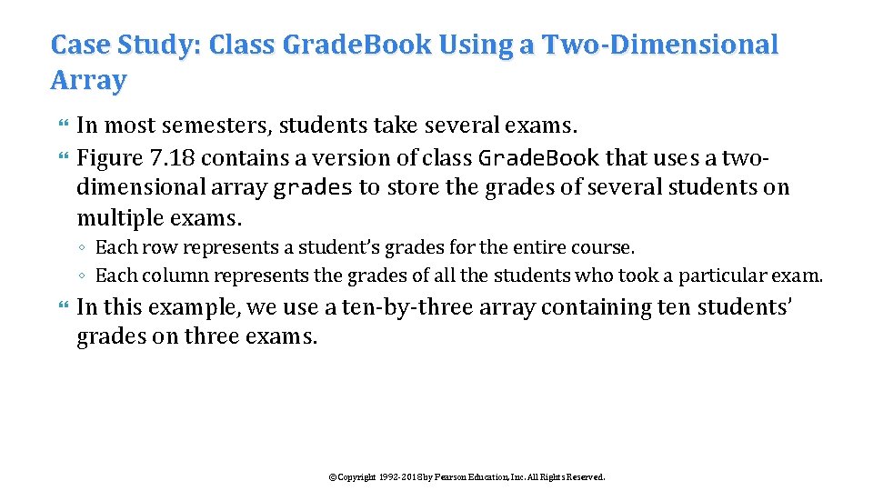 Case Study: Class Grade. Book Using a Two-Dimensional Array In most semesters, students take