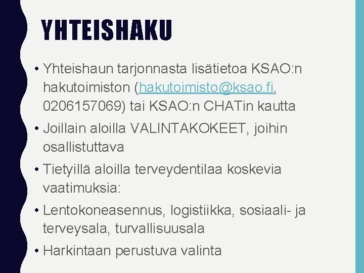 YHTEISHAKU • Yhteishaun tarjonnasta lisätietoa KSAO: n hakutoimiston (hakutoimisto@ksao. fi, 0206157069) tai KSAO: n