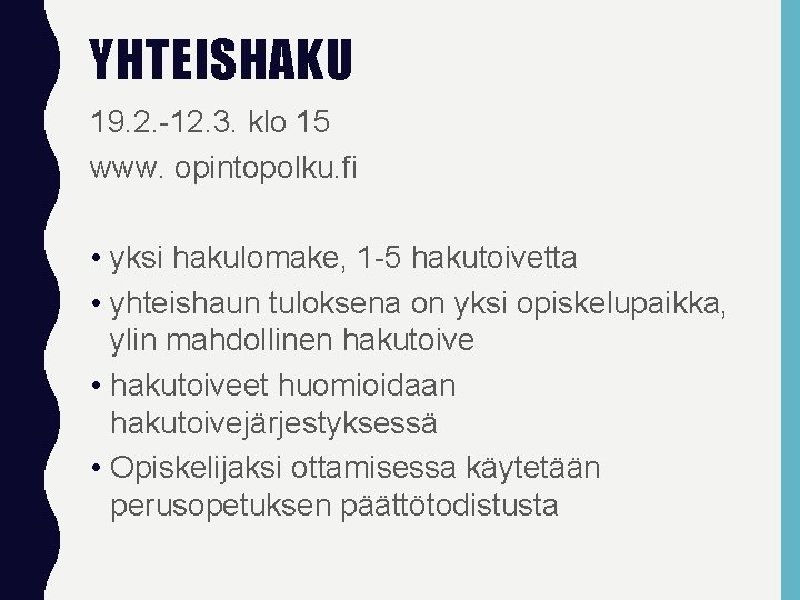 YHTEISHAKU 19. 2. -12. 3. klo 15 www. opintopolku. fi • yksi hakulomake, 1