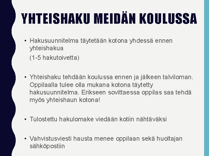 YHTEISHAKU MEIDÄN KOULUSSA • Hakusuunnitelma täytetään kotona yhdessä ennen yhteishakua (1 -5 hakutoivetta) •