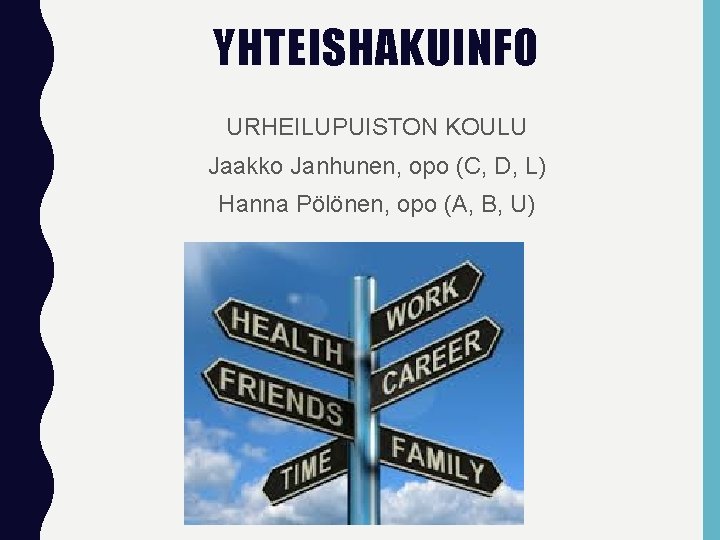 YHTEISHAKUINFO URHEILUPUISTON KOULU Jaakko Janhunen, opo (C, D, L) Hanna Pölönen, opo (A, B,