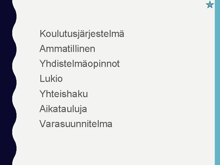 Koulutusjärjestelmä Ammatillinen Yhdistelmäopinnot Lukio Yhteishaku Aikatauluja Varasuunnitelma 