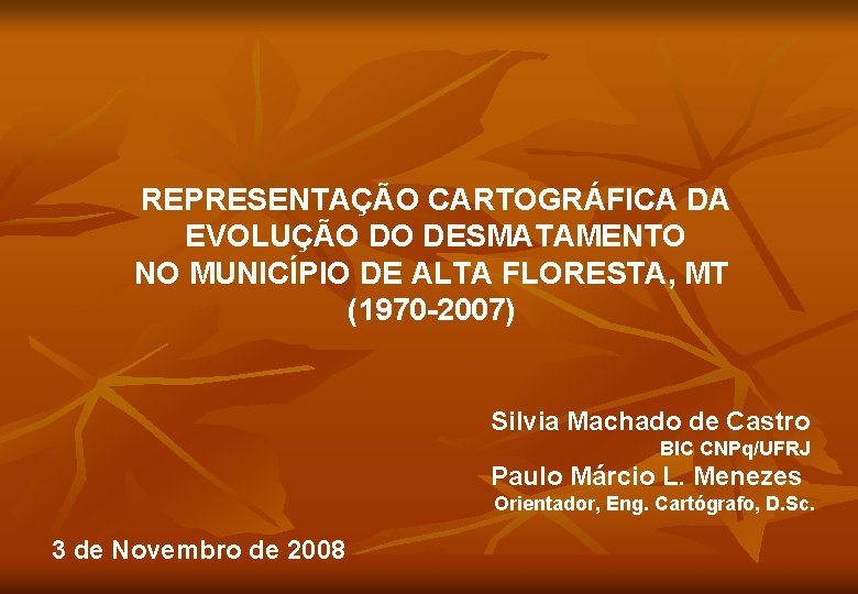 REPRESENTAÇÃO CARTOGRÁFICA DA EVOLUÇÃO DO DESMATAMENTO NO MUNICÍPIO DE ALTA FLORESTA, MT (1970 -2007)