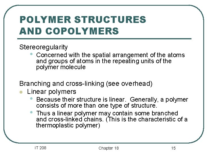 POLYMER STRUCTURES AND COPOLYMERS Stereoregularity • Concerned with the spatial arrangement of the atoms POLYMER STRUCTURES AND COPOLYMERS Stereoregularity • Concerned with the spatial arrangement of the atoms