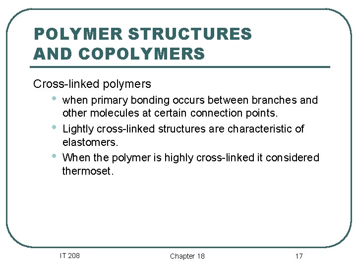 POLYMER STRUCTURES AND COPOLYMERS Cross-linked polymers • • • when primary bonding occurs between POLYMER STRUCTURES AND COPOLYMERS Cross-linked polymers • • • when primary bonding occurs between