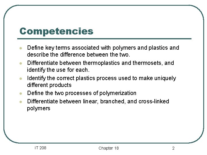 Competencies l l l Define key terms associated with polymers and plastics and describe Competencies l l l Define key terms associated with polymers and plastics and describe