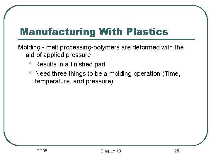 Manufacturing With Plastics Molding - melt processing-polymers are deformed with the aid of applied Manufacturing With Plastics Molding - melt processing-polymers are deformed with the aid of applied