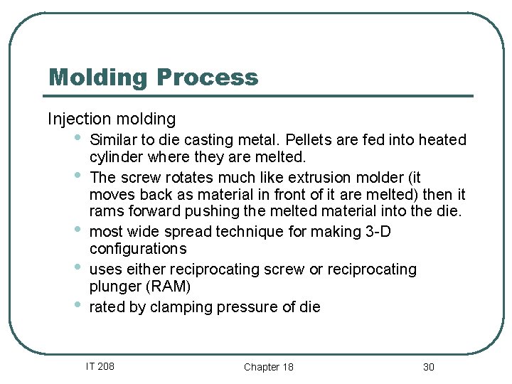 Molding Process Injection molding • • • Similar to die casting metal. Pellets are Molding Process Injection molding • • • Similar to die casting metal. Pellets are