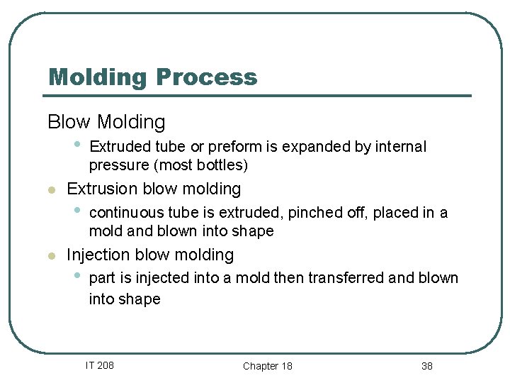 Molding Process Blow Molding • l l Extruded tube or preform is expanded by Molding Process Blow Molding • l l Extruded tube or preform is expanded by