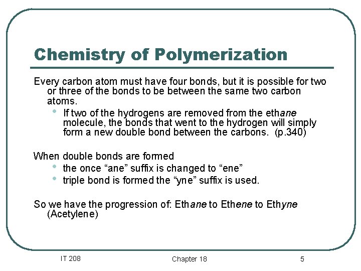 Chemistry of Polymerization Every carbon atom must have four bonds, but it is possible Chemistry of Polymerization Every carbon atom must have four bonds, but it is possible
