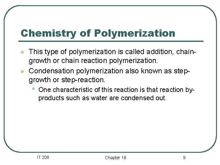 Chemistry of Polymerization l l This type of polymerization is called addition, chaingrowth or Chemistry of Polymerization l l This type of polymerization is called addition, chaingrowth or