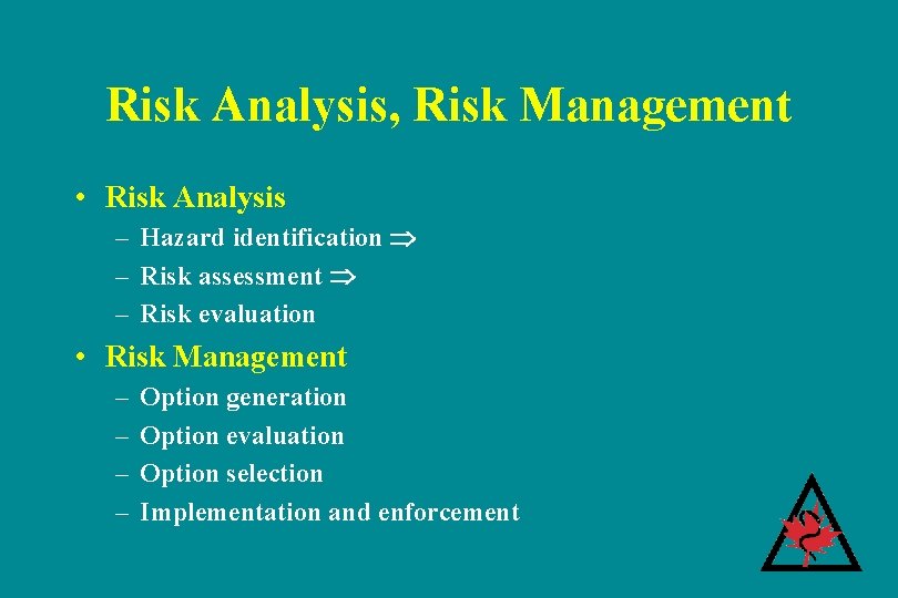 Risk Analysis, Risk Management • Risk Analysis – Hazard identification – Risk assessment – Risk Analysis, Risk Management • Risk Analysis – Hazard identification – Risk assessment –