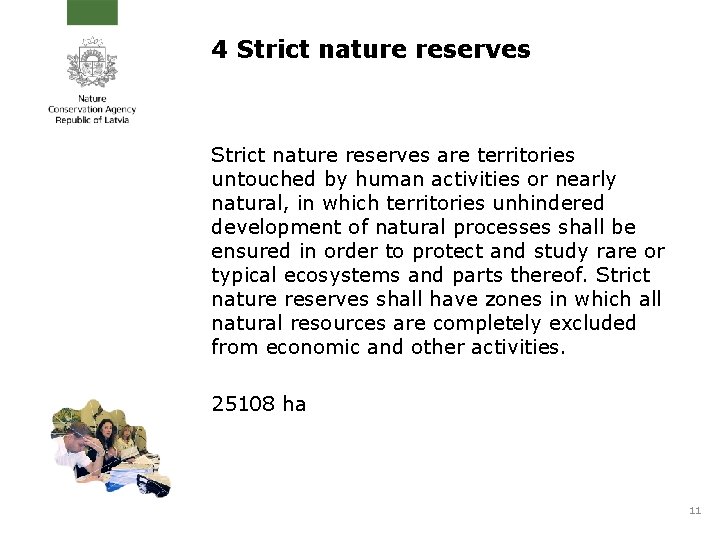 4 Strict nature reserves are territories untouched by human activities or nearly natural, in