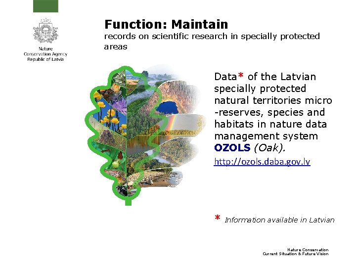 Function: Maintain records on scientific research in specially protected areas Data* of the Latvian Function: Maintain records on scientific research in specially protected areas Data* of the Latvian