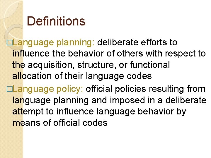 Definitions �Language planning: deliberate efforts to influence the behavior of others with respect to