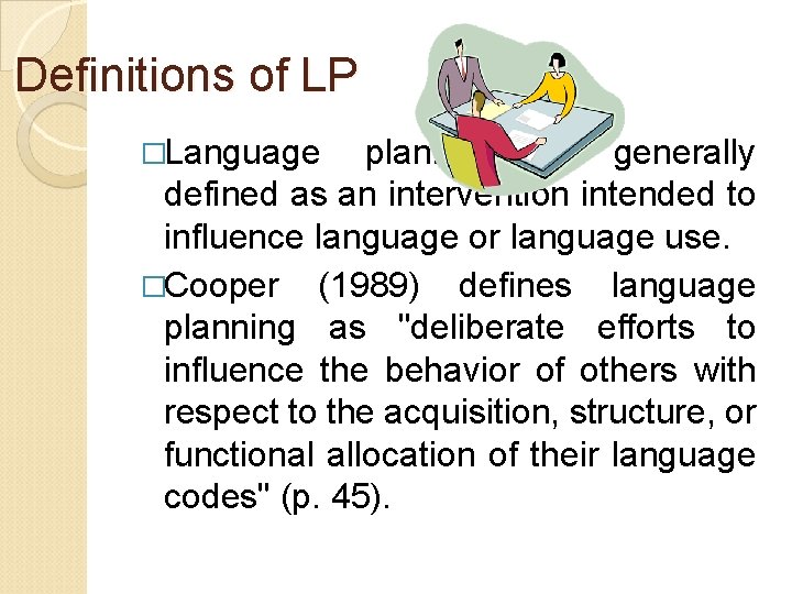 Definitions of LP �Language planning is generally defined as an intervention intended to influence