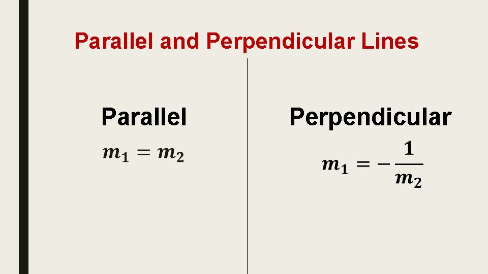 Parallel and Perpendicular Lines Parallel ■ Perpendicular 
